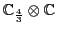 ${\mathbb{C}}_{\frac{4}{3}} \otimes {\mathbb{C}}$