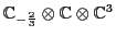 ${\mathbb{C}}_{-\frac{2}{3}} \otimes {\mathbb{C}}\otimes {\mathbb{C}}^3$