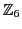 ${\mathbb{Z}}_6$