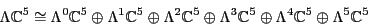 \begin{displaymath}\Lambda {\mathbb{C}}^5 \cong \Lambda ^0 {\mathbb{C}}^5 \oplus...
...lus \Lambda ^4 {\mathbb{C}}^5 \oplus \Lambda ^5 {\mathbb{C}}^5 \end{displaymath}