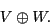 \begin{displaymath}V \oplus W. \end{displaymath}