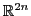 ${\mathbb{R}}^{2n}$