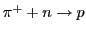 $\pi^+ + n \to p$