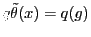 $q \tilde{\theta} (x) = q(g)$
