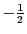 $-\frac{1}{2}$